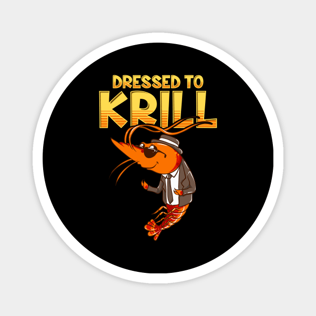 Dressed To Krill Funny Snappy Fish Ocean Pun Magnet by theperfectpresents